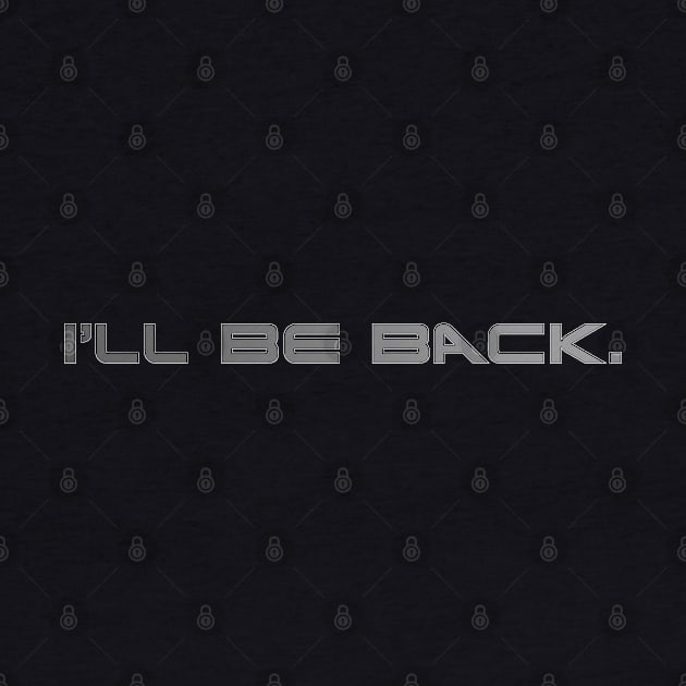 I'll Be Back by nickbeta